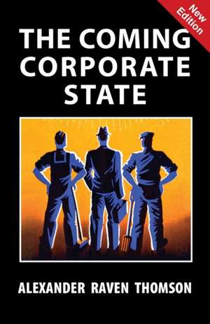 The Coming Corporate State de Alexander Raven Thomson