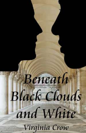 Beneath Black Clouds and White de Virginia Crow