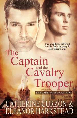 The Captain and the Cavalry Trooper de Catherine Curzon