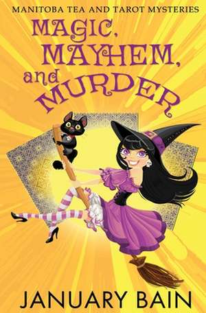 Magic, Mayhem & Murder de January Bain