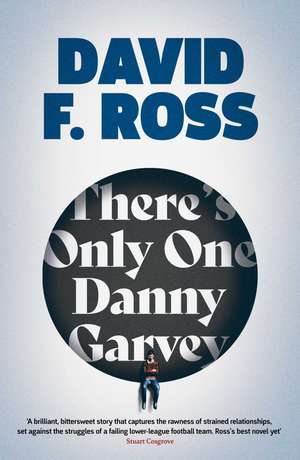 There's Only One Danny Garvey: Shortlisted for Scottish Fiction Book of the Year de David F. Ross