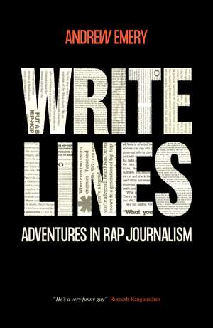 Write Lines: Adventures in Rap Journalism de Andrew Emery