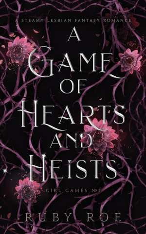 A Game of Hearts and Heists de Ruby Roe