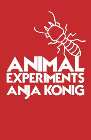 Animal Experiments de Anja Konig