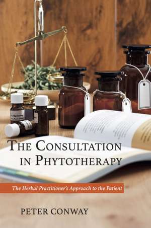 The Consultation in Phytotherapy de Peter Conway