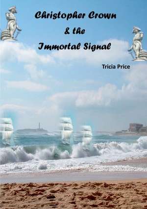 Christopher Crown and the Immortal Signal de Tricia Price