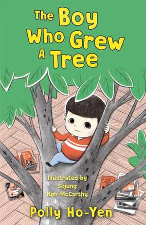 The Boy Who Grew A Tree de Polly Ho-Yen