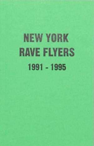 New York Rave Flyers 1991-1995 de Ernie Villalobos