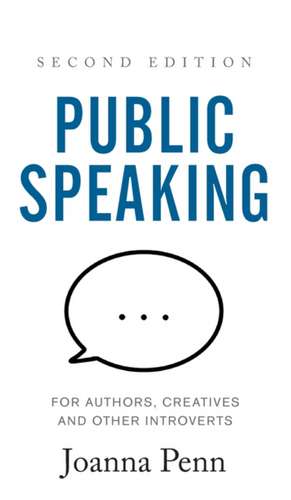 Public Speaking for Authors, Creatives and Other Introverts Hardback de Joanna Penn