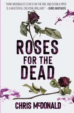 Roses for the Dead de Chris Mcdonald