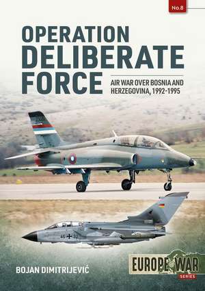 Operation Deliberate Force de Bojan Dimitrijevic