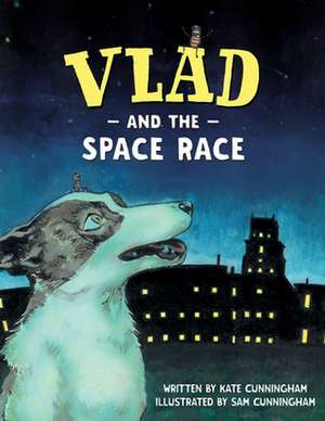 Vlad and the Space Race de Kate Cunningham