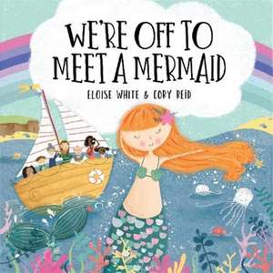 We're Off to Meet A Mermaid de Eloise White