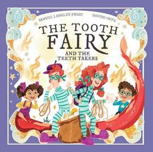 The Tooth Fairy and The Teeth Takers de Samuel Langley-Swain