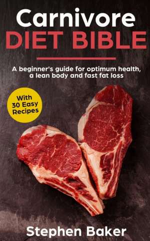 Carnivore Diet Bible de Stephen Baker