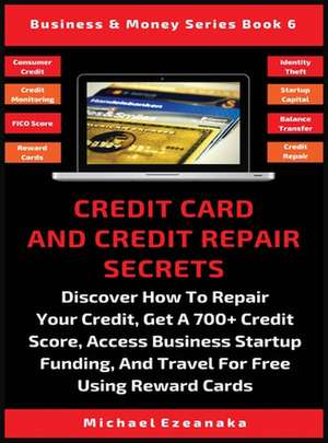 Credit Card And Credit Repair Secrets de Michael Ezeanaka