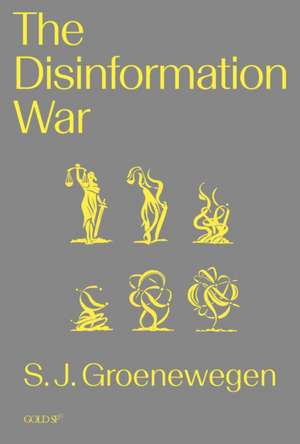 The Disinformation War de S. J. Groenewegen