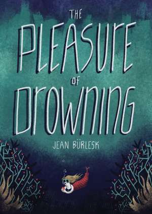 The Pleasure of Drowning de Jean Bu¿rlesk