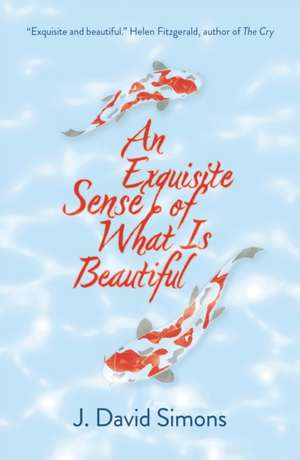 An Exquisite Sense of What is Beautiful de J. David Simons