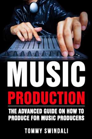 Music Production de Tommy Swindali