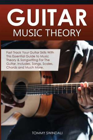 Guitar Music Theory de Tommy Swindali