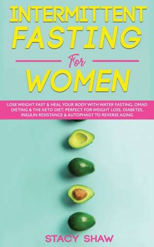 Intermittent Fasting For Women de Stacy Shaw