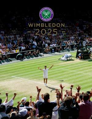 Wimbledon 2025: The Official Story of the Championships de Paul Newman