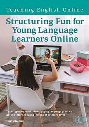 Structuring Fun for Young Language Learners Online de Chris Roland