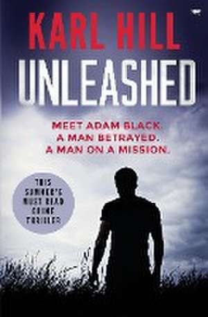 Unleashed de Karl Hill