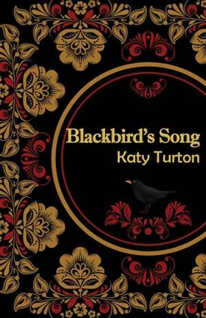 Blackbird's Song: A story of the Russian Revolution de Katy Turton