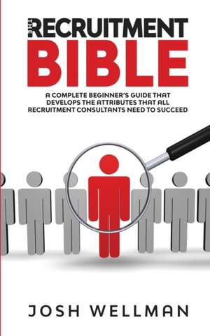 The Recruitment Bible de Josh Wellman