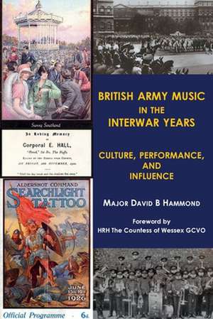 British Army Music in the Interwar Years de Major David B. Hammond