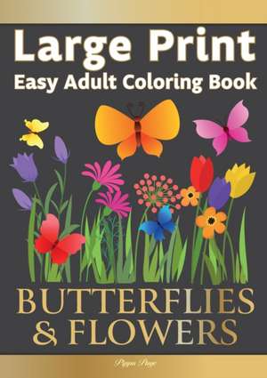 Easy Adult Coloring Book BUTTERFLIES & FLOWERS de Pippa Page