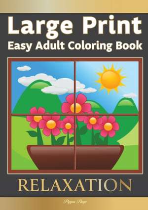 Large Print Easy Adult Coloring Book RELAXATION de Pippa Page