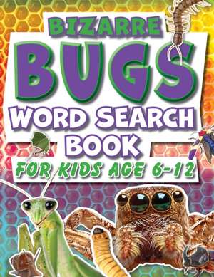 Word Search Book For Kids 6-12 Bizarre Bugs: Fun Facts Puzzle Activity Book For Primary School Children de Creative Kids Studio