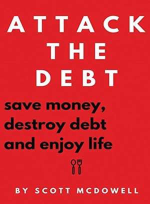 Attack the Debt de Scott Mcdowell