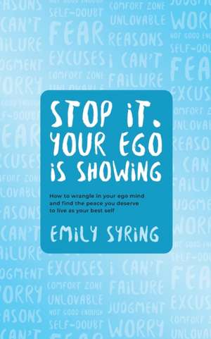 Stop it. Your Ego is Showing de Emily Syring