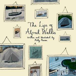 The Life of Alfred Wallis de Molly Russon