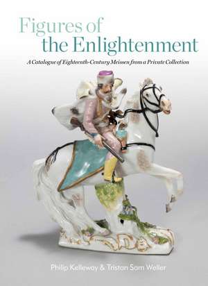 Figures of the Enlightenment: A Catalogue of Eighteenth-century Meissen from a Private Collection de Philip Kelleway