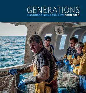 Generations: Hastings Fishing Families de John Cole