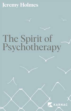 The Spirit of Psychotherapy de Jeremy Holmes