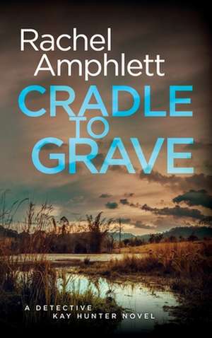 Cradle to Grave de Rachel Amphlett