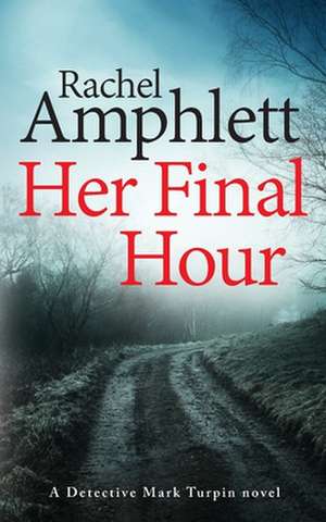 Her Final Hour de Rachel Amphlett