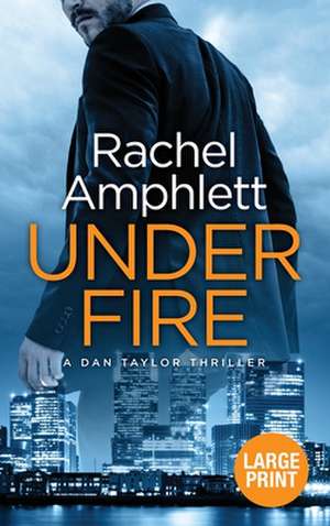 Under Fire de Rachel Amphlett