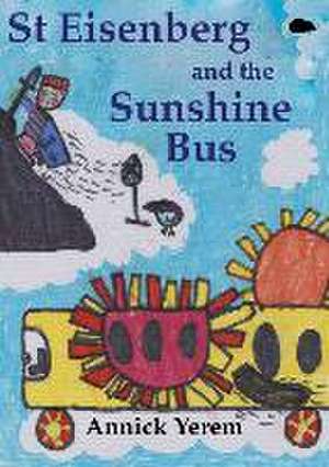 St Eisenberg and the Sunshine Bus de Annick Yerem