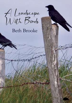 A Landscape With Birds de Beth Brooke