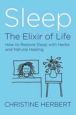 Sleep, the Elixir of Life de Christine Herbert