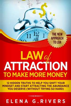 Law Of Attraction to Make More Money de Elena G. Rivers