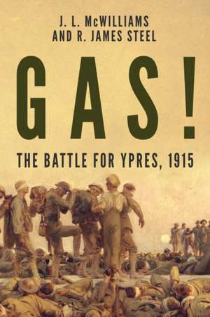 Gas! The Battle for Ypres, 1915 de R. J. Steel