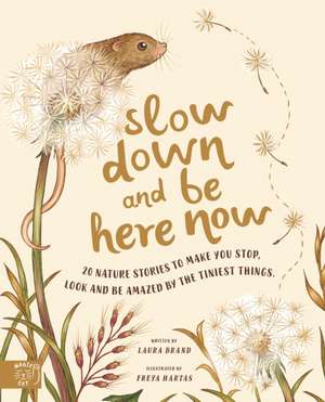 Slow Down and Be Here Now de Laura Brand